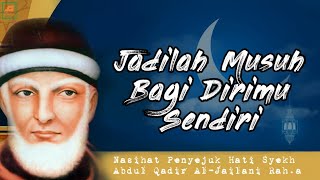 Jadilah Musuh Bagi Dirimu Sendiri Karna Allah SWT // Nasihat Syekh Abdul Qodir Al Jailani Rah.a