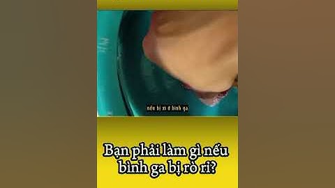 Bạn phải làm gì khi bị rò rỉ khí gas??