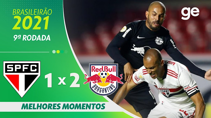 SÃO PAULO 1 X 2 BRAGANTINO | MELHORES MOMENTOS | 9ª RODADA BRASILEIRÃO 2021 | ge.globo