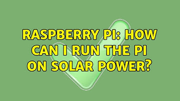 Raspberry Pi: How can I run the Pi on Solar Power? (6 Solutions!!)