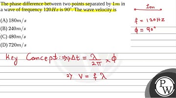 5. The phase difference between two points separated by \( 1 \mathrm{~m} \) in a wave of frequen....