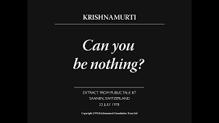 Can you be nothing? | J. Krishnamurti