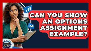 Can You Show An Options Assignment Example? - Stock and Options Playbook