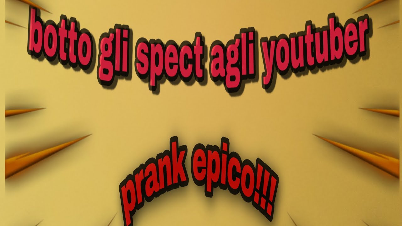 BOTTO GLI SPECT AGLI YOUTUBER *PRANK EPICO*🤣 - YouTube