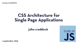 CSS Architecture for Single Page Applications -  John Craddock