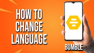 How To Change Language Bumble Tutorial