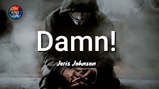 Jeris Johnson - damn! (lyrics)