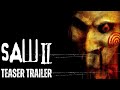 SAW II 2005 Teaser Trailer