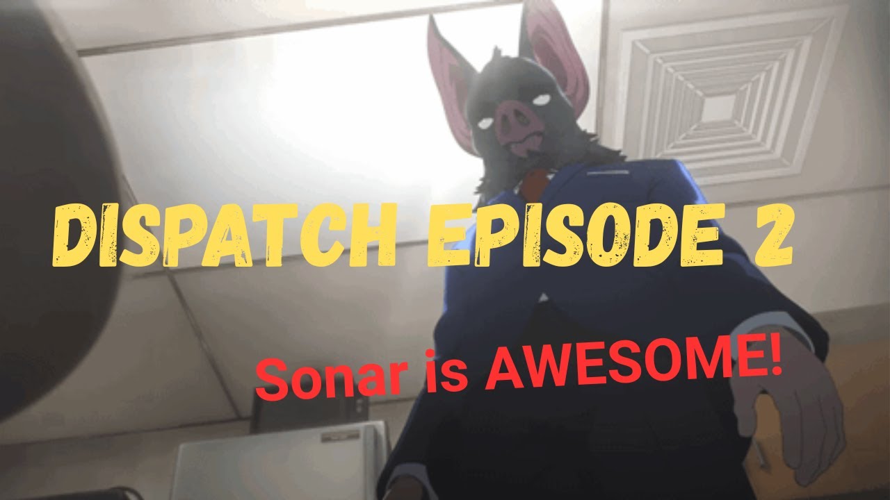 Sonar is Awesome! Dispatch Episode 2 Playthrough - YouTube