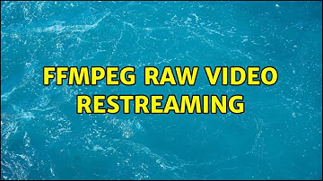 FFMPEG Raw Video Restreaming