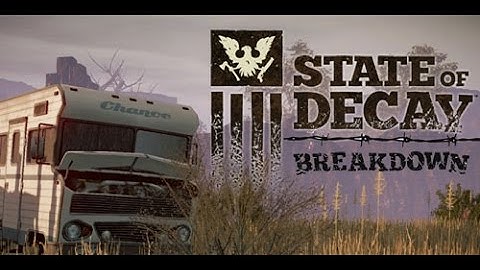 State Of Decay- Breakdown part 1 (Walkthrough)
