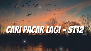 Download Lagu ST12 - Cari Pacar Lagi (LIRIK) MP3