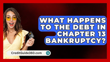 What Happens To The Debt In Chapter 13 Bankruptcy? - CreditGuide360.com
