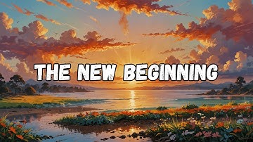 The New Beginning Song (Lyric Video)