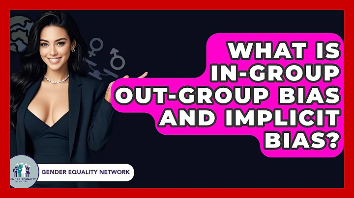 What Is In-group Out-group Bias And Implicit Bias? - Gender Equality Network