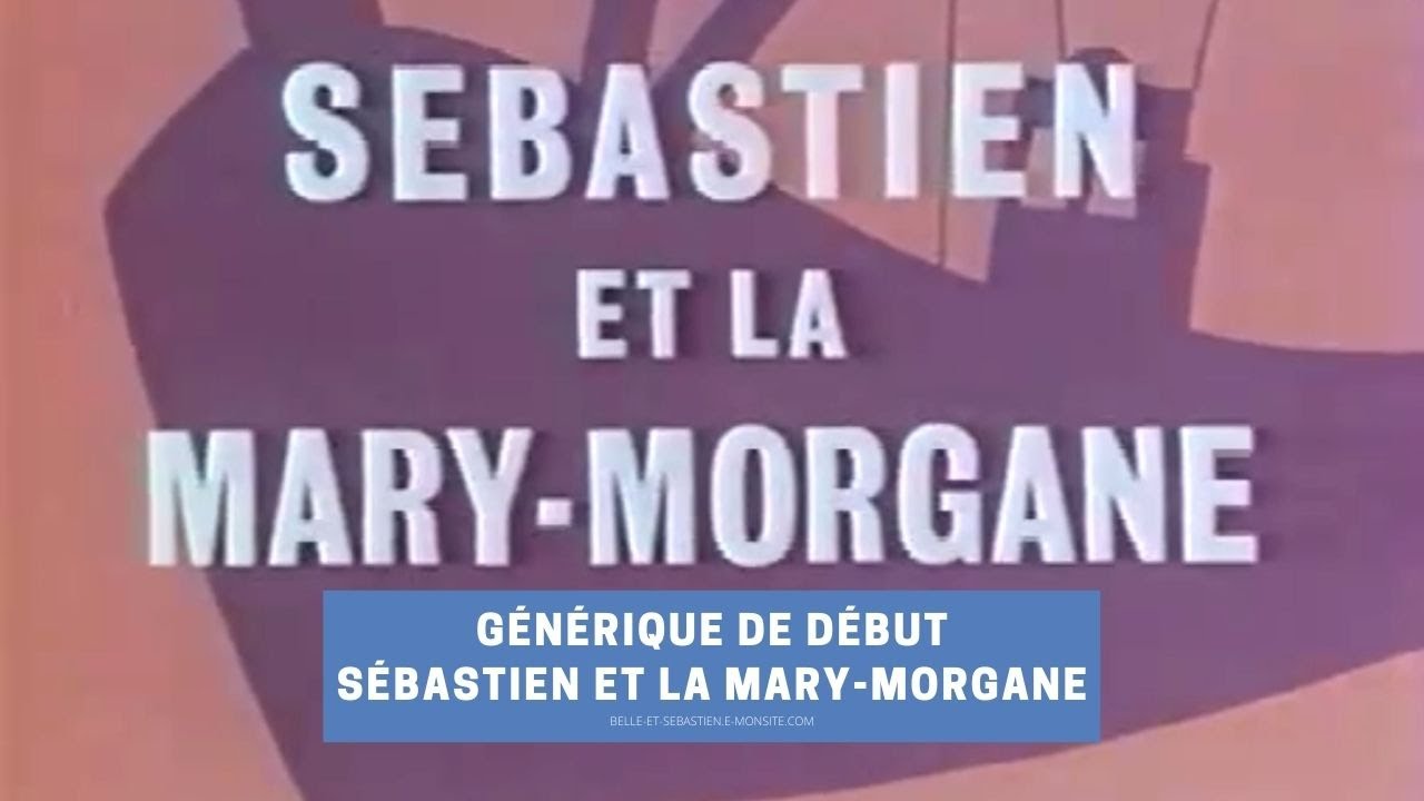 Sébastien et la Mary Générique de début YouTube