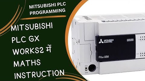MITSUBISHI PLC GX WORKS2 में MATHS INSTRUCTION | ADD | SUB | MUL | DIV IN MITSUBISHI PLC