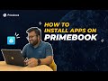 How to install apps on primebook  primebook