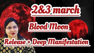 Blood Moon 2/3 March SET POWERFUL INTENTION.... THIS WILL HELP YOU IN MANIFESTING 