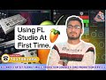 Tutorial Of Using FL Studio At First Time, Music Production Complete & Crash Course, Fl Studio Class