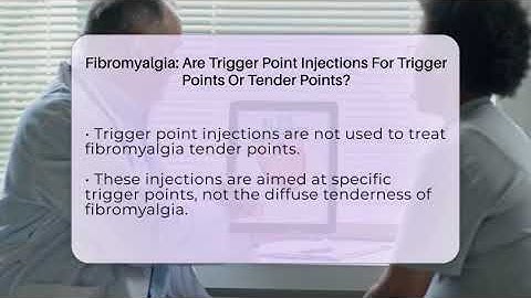 Fibromyalgia: Are Trigger Point Injections For Trigger Points Or Tender Points?
