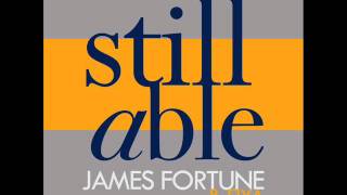 Video thumbnail of "James Fortune & FIYA - Still Able (AUDIO ONLY)"