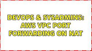 DevOps & SysAdmins: AWS VPC port forwarding on nat