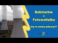 ⚡Bełchatów i fotowoltaika! Czy to się da połączyć?