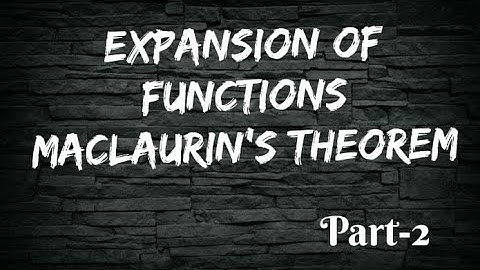 Expansion Of Function by Maclaurin