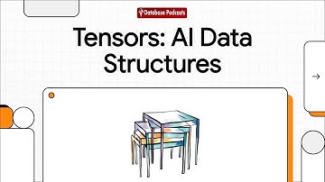 Episode 3 – Tensors: Multidimensional Data for Deep Learning | @DatabasePodcasts