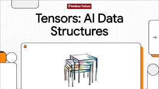 Episode 3 – Tensors: Multidimensional Data for Deep Learning | @DatabasePodcasts