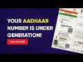 How to Fix "Your Aadhaar number is under generation..." Message