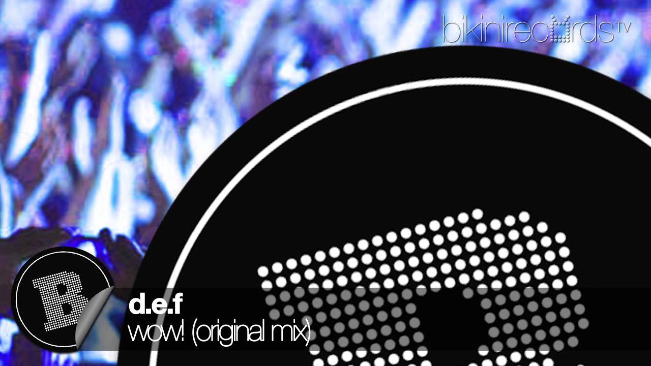 Watch D.E.F - Wow! (Original Mix) on YouTube Watch D.E.F - Wow! (Original Mix) on YouTube
