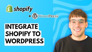 How to Integrate Shopify to Wordpress [2026 Full Guide]