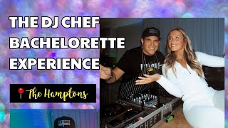 DJ CHEF Bachelorette Experience Hamptons Long Island best party ideas Montauk itinerary activities Net Worth