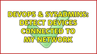 Famous DevOps & SysAdmins: Detect devices connected to my network (3 Solutions!!) Profile