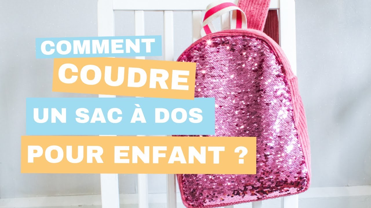 Coudre un sac à dos de maternelles - Le tuto couture