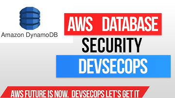 DevSecOps AWS DynamoDb Database.   AWS DynamoDb NoSQL Database is the future.  Cyber Security