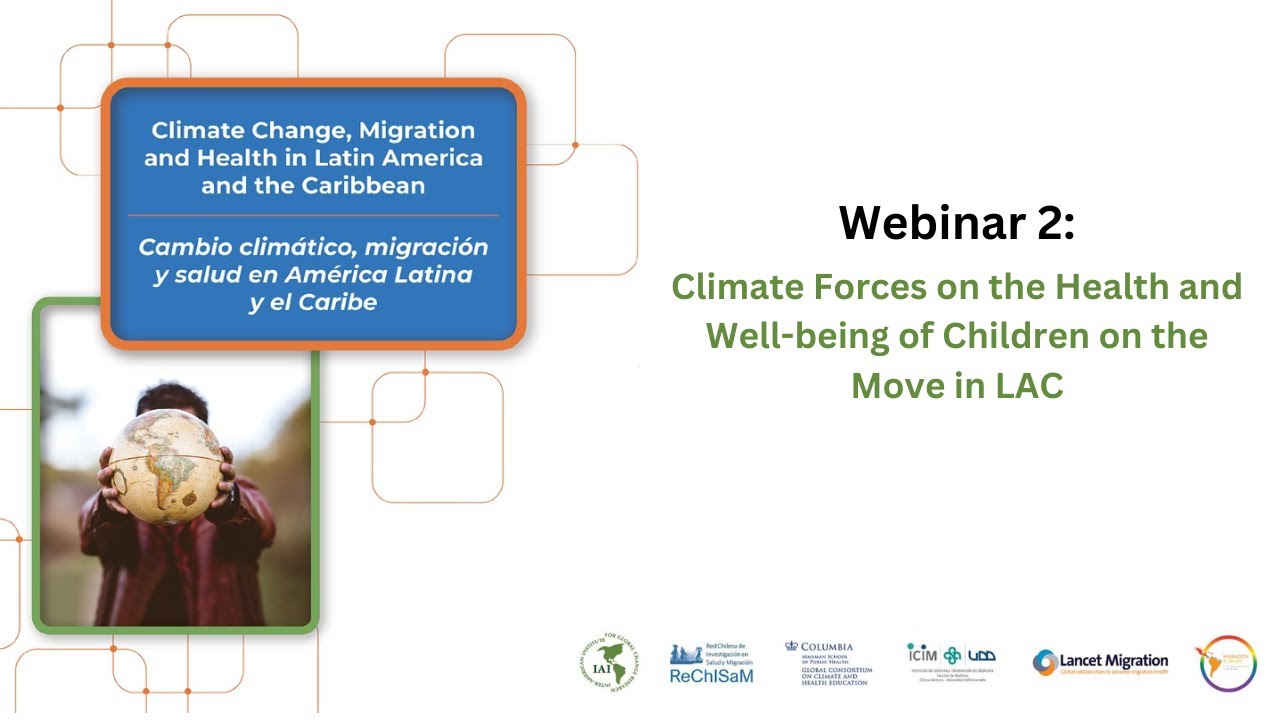 Webinar 2: Climate Forces on the Health and Well-being of Children on the Move in LAC.