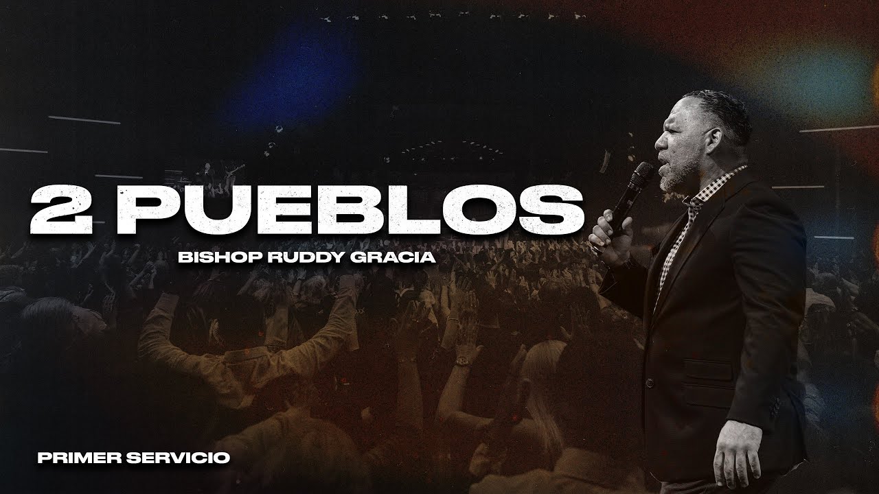 2 Pueblos | Primer servicio con Bishop Ruddy Gracia - YouTube