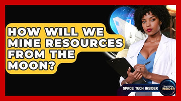 How Will We Mine Resources From The Moon? - Space Tech Insider