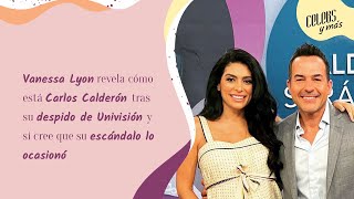 Vanessa Lyon revela cómo ha estado Carlos Calderón tras su despido de Univision