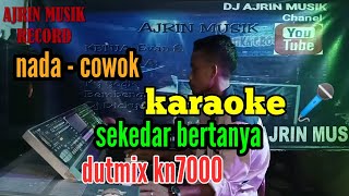 SEKEDAR BERTANYA [ KARAOKE ] LAGU MELAYU _ DUTMIX KN7000 _ NADA PRIA