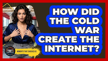 How Did The Cold War Create The Internet? - Moments That Shocked Us