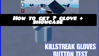 Killstreak gloves button test how to get ? glove   showcase