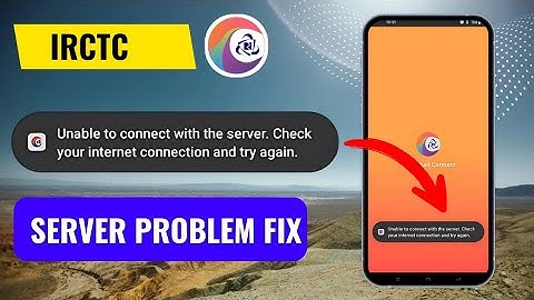 IRCTC App Problem | Unable to connect with the server check your internet connection again In IRCTC