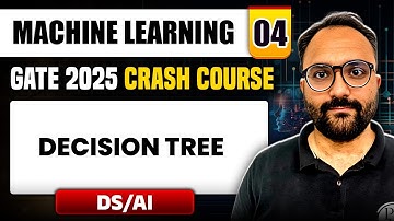 Machine Learning 04 | Decision Tree | DS & AI | GATE 2025 Crash Course