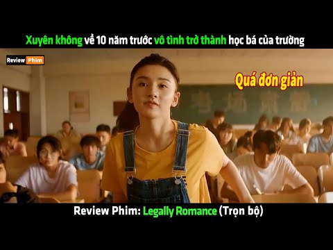 Xuyên không về 10 năm trước vô tình trở thành học bá của trường - Review phim hay