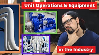 Categories of Unit Operations & Equipment used in Chemical Plants & Process Industries