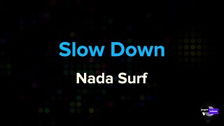 Nada Surf - Slow Down | Karaoke Version